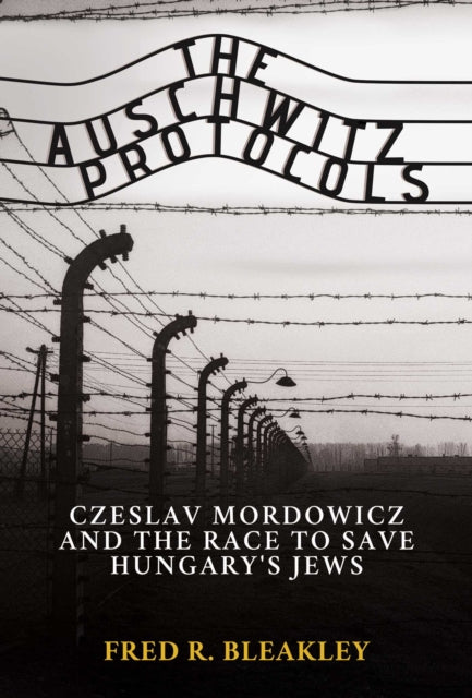 Book cover of: Auschwitz Protocols. By: Fred R. Bleakley