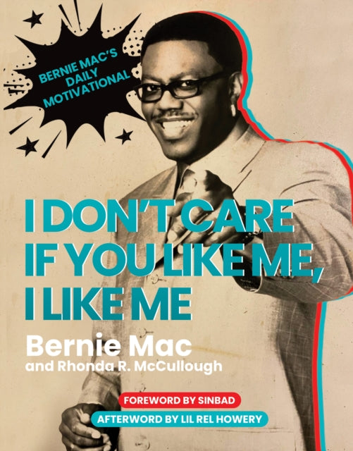 Book cover of: I Don't Care If You Like Me, I Like Me. By: Bernie Mac