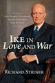 Book cover of: Ike in Love and War. By: Richard Striner