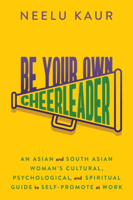 Book cover of: Be Your Own Cheerleader. By: Neelu Kaur