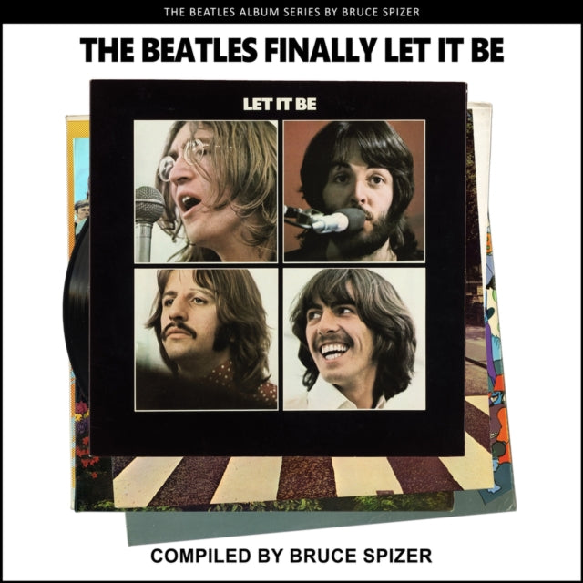 Book cover of: Beatles Finally Let It Be. By: Bruce Spizer