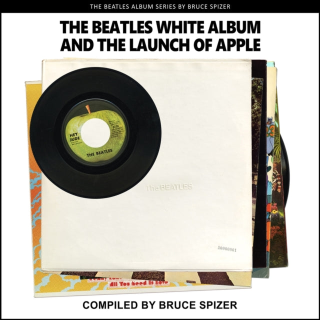 Book cover of: Beatles White Album and the Launch of Apple. By: Bruce Spizer