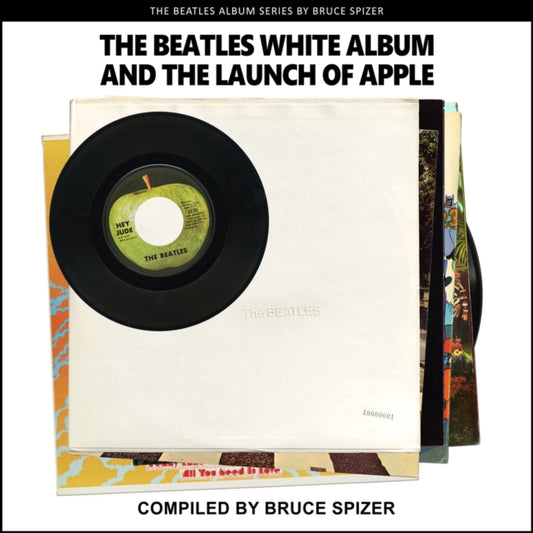 Book cover of: Beatles White Album and the Launch of Apple. By: Bruce Spizer