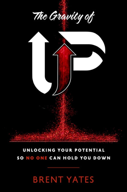 Book cover of: Gravity of Up. By: Brent Yates