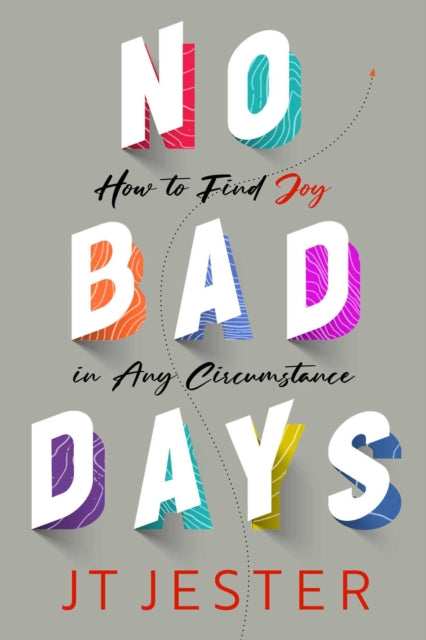 Book cover of: No Bad Days. By: J. T. Jester