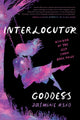 Book cover of: Interlocutor Goddess. By: Jasmine Reid