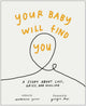 Your Baby Will Find You, A Story About Grief, Loss, and Healing 9781637746721 Madeleine Garner