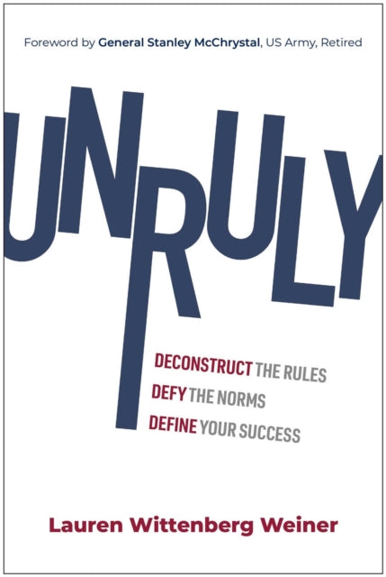 Unruly, Deconstruct the Rules, Defy the Norms, and Define Your Success 9781637746967 Lauren Wittenberg Weiner