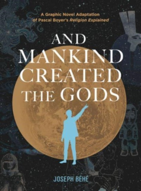 Book cover of: And Mankind Created the Gods. By: Joseph Béhé