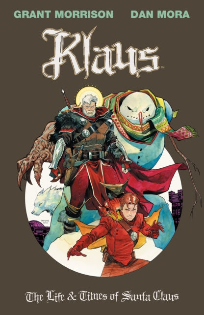 Book cover of: Klaus: The Life & Times of Santa Claus. By: Grant Morrison