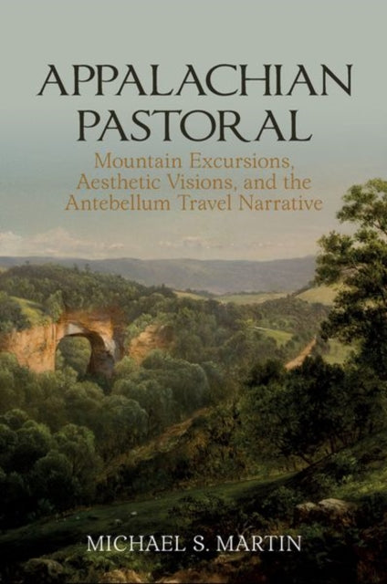 Book cover of: Appalachian Pastoral. By: Michael S. Martin