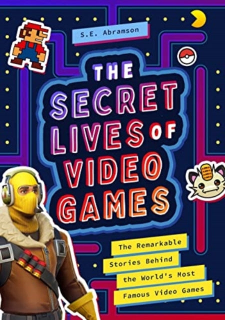 Book cover of: Secret Lives of Video Games. By: S. E. Abramson