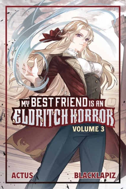 Book cover of: My Best Friend is an Eldritch Horror (Light Novel) Vol. 3. By: ACTUS