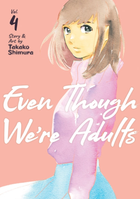 Book cover of: Even Though We're Adults Vol. 4. By: Takako Shimura