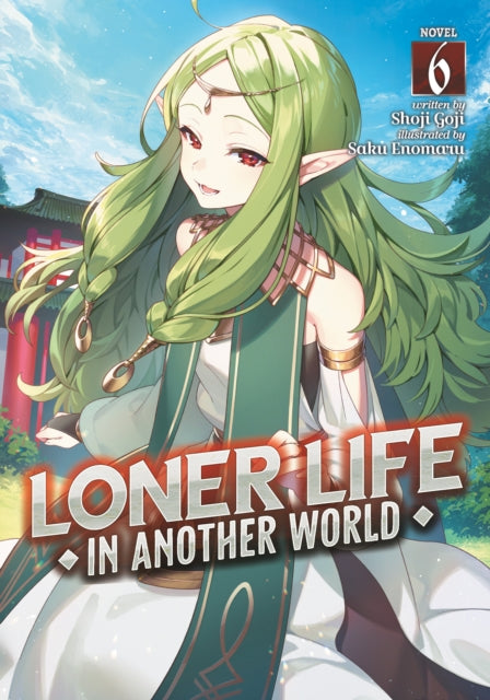 Book cover of: Loner Life in Another World (Light Novel) Vol. 6. By: Shoji Goji