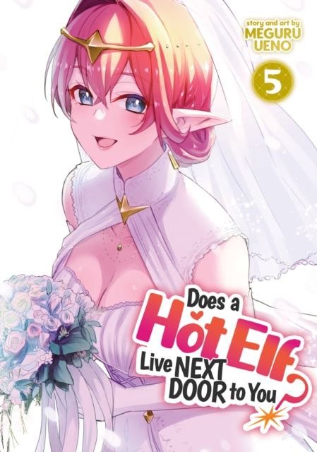 Book cover of: Does a Hot Elf Live Next Door to You? Vol. 5. By: Meguru Ueno