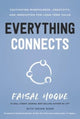 Book cover of: Everything Connects. By: Faisal Hoque