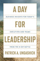 Day for Leadership, Business Insights for Today's Executives and Teams from the D-Day Battle 9781639081240 Patrick A. Ungashick
