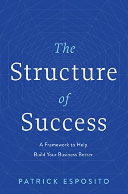 Book cover of: Structure of Success. By: Patrick Esposito