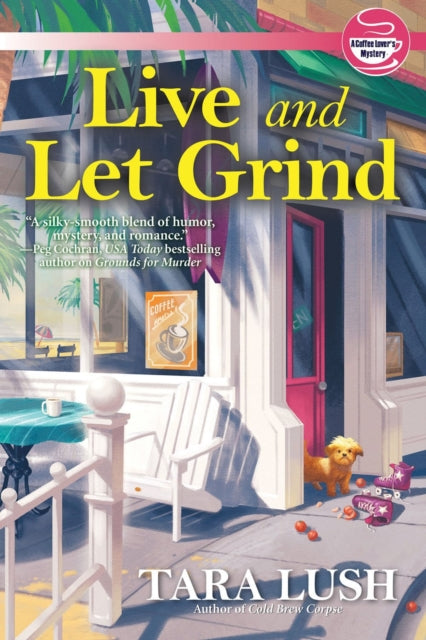Book cover of: Live and Let Grind. By: Tara Lush