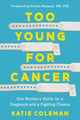 Book cover of: Too Young for Cancer. By: Katie Coleman