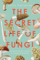 Book cover of: Secret Life of Fungi. By: Aliya Whiteley