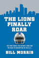 Book cover of: Lions Finally Roar. By: Bill Morris