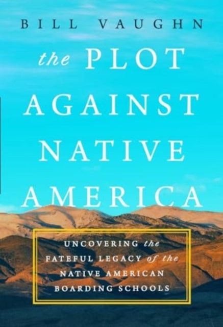 Book cover of: Plot Against Native America. By: Bill Vaughn