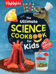 Book cover of: Ultimate Science Cookbook for Kids. By: Highlights