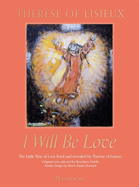 Book cover of: I Will Be Love. By: Thérèse de Lisieux