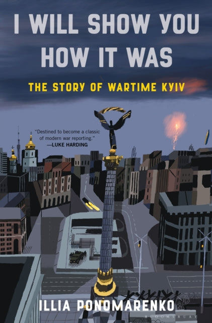 Book cover of: I Will Show You How It Was. By: Illia Ponomarenko