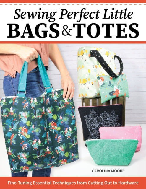 Book cover of: Sewing Perfect Little Bags and Totes. By: Carolina Moore