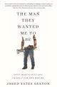 Book cover of: Man They Wanted Me to Be. By: Jared Yates Sexton