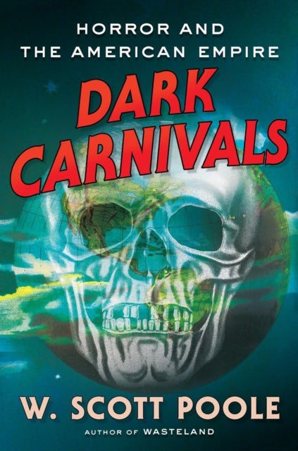 Book cover of: Dark Carnivals. By: W. Scott Poole