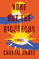 Book cover of: None But the Righteous. By: Chantal James