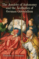 Book cover of: Anxiety of Autonomy and the Aesthetics of German Orientalism. By: Nicholas A. Germana