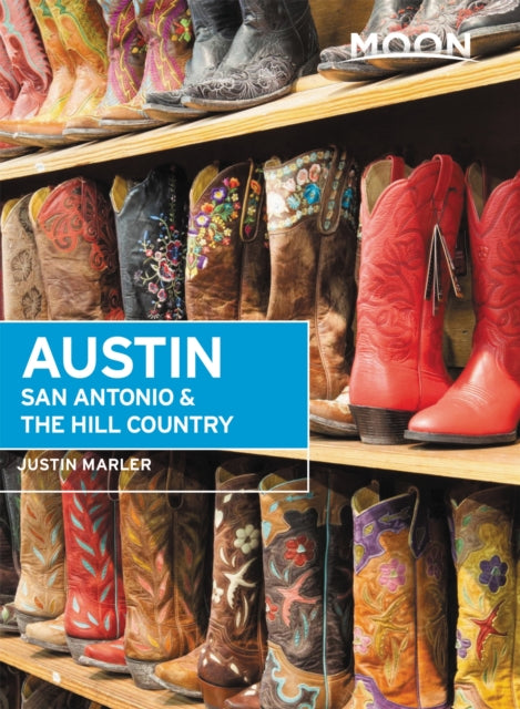 Book cover of: Moon Austin, San Antonio & the Hill Country (Sixth Edition). By: Justin Marler