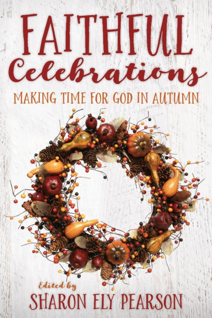 Book cover of: Faithful Celebrations. By: Sharon Ely Pearson