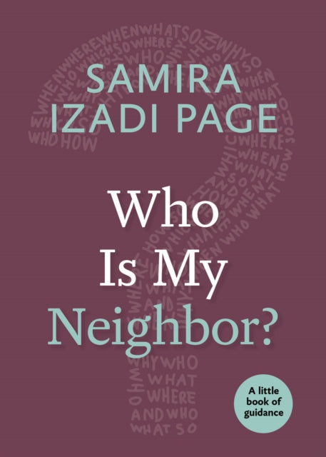 Book cover of: Who Is My Neighbor?. By: Samira Izadi Page