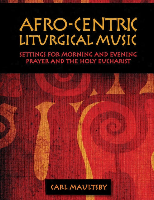 Book cover of: Afro-Centric Liturgical Music. By: Carl MaultsBy