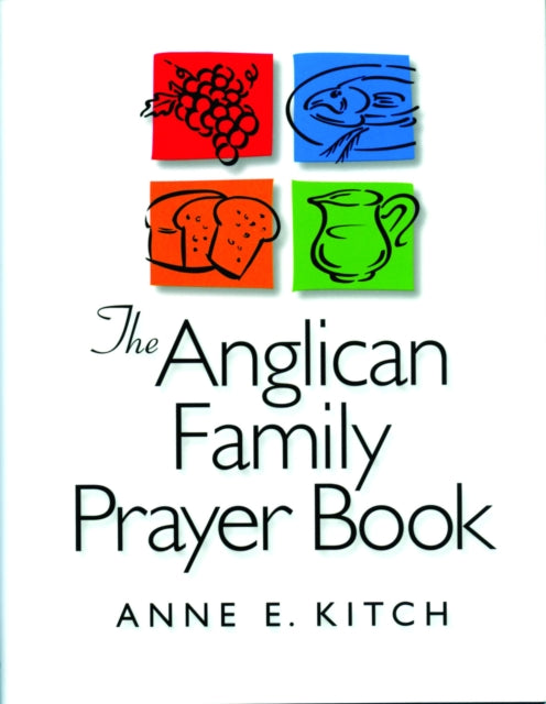 Book cover of: Anglican Family Prayer Book. By: Anne E. Kitch