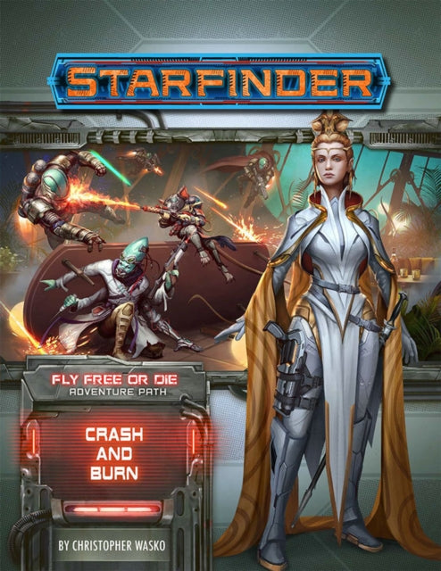 Book cover of: Starfinder Adventure Path: Crash & Burn (Fly Free or Die 5 of 6). By: Paizo Staff