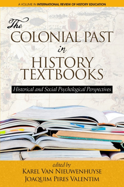 Book cover of: Colonial Past in History Textbooks - Historical and Social Psychological Perspectives. By: Karel van Nieuwenhuyse