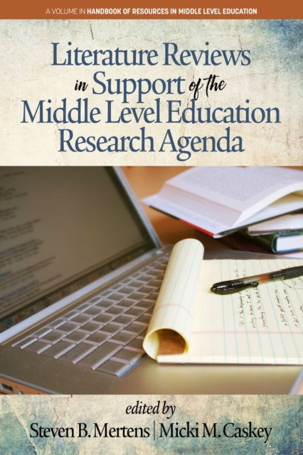 Book cover of: Literature Reviews in Support of the Middle Level Education Research Agenda. By: Steven B. Mertens
