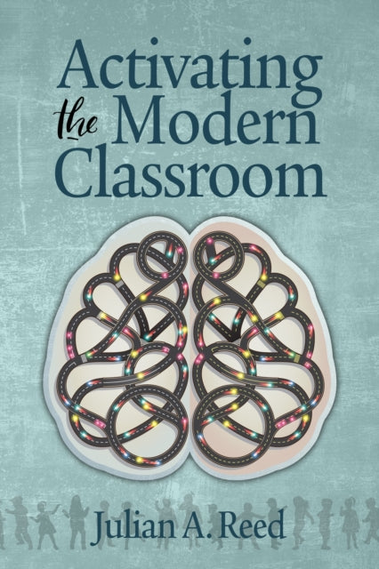 Book cover of: Activating the Modern Classroom. By: Julian A. Reed