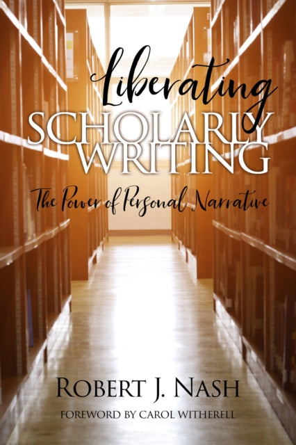 Book cover of: Liberating Scholarly Writing. By: Robert J. Nash