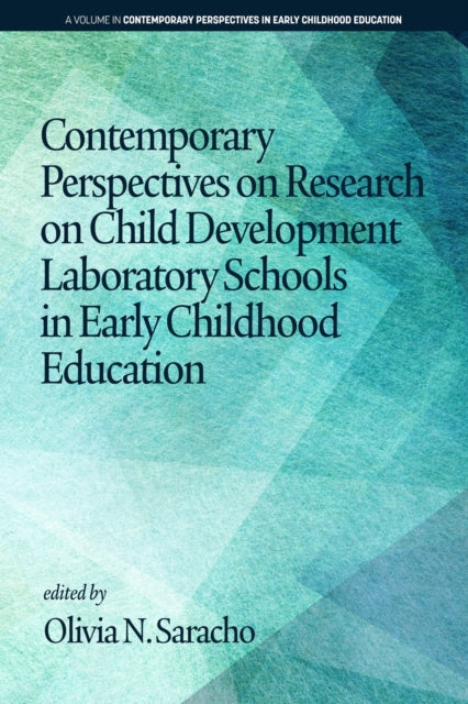 Book cover of: Contemporary Perspectives on Research on Child Development Laboratory Schools in Early Childhood Education. By: Olivia N. Saracho