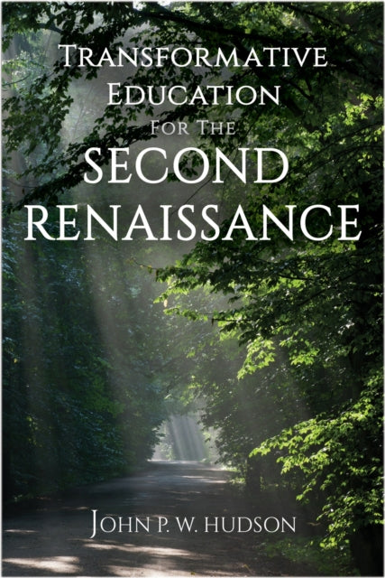 Book cover of: Transformative Education for the Second Renaissance. By: John P. W. Hudson