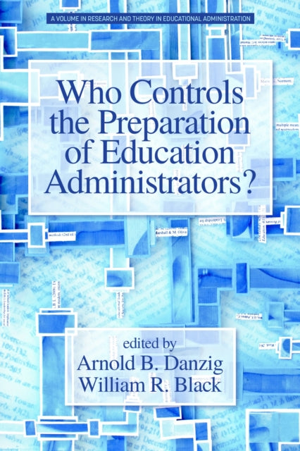 Book cover of: Who Controls the Preparation of Education Administrators?. By: Arnold Bob Danzig