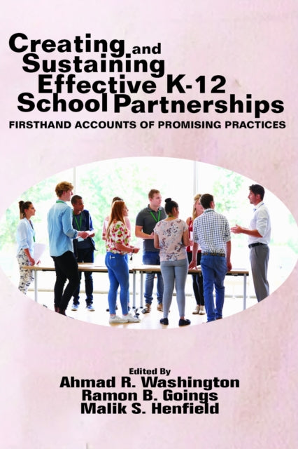 Book cover of: Creating and Sustaining Effective K-12 School Partnerships. By: Ahmad R. Washington
